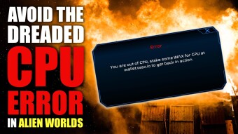 Avoid the Dreaded CPU Error in AlienWorlds