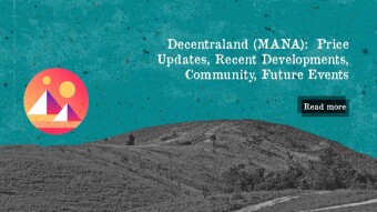 Decentraland (MANA): Price Updates, Recent Developments, Community, Future Events