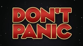Part 5: "DON'T PANIC!"