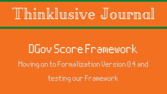 DGov Score Framework Update: Moving on to Formalization Version 0.4 and testing our Framework