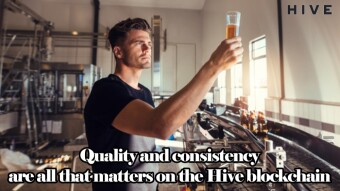 Quality and consistency are all that matters on the Hive blockchain