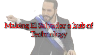 Nayib Bukele's new attempt to make El Salvador a hub of Technology