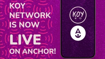 KOY 2.0 Now On Anchor For iOS, Android and Desktop