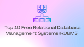 Top 10 Free Relational Database Management Systems (RDBMS)
