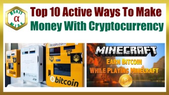 Top 10 Active Ways to Make Money With Cryptocurrency