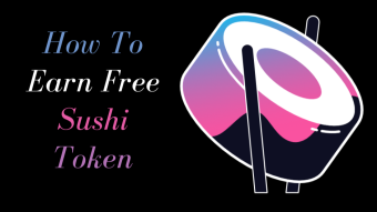 How To Earn Some Free Sushi Token