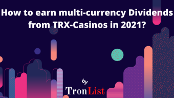 How to earn multi-currency Dividends from TRX-Casinos in 2021?