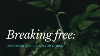 Breaking Free: Discomfort's Price, Destiny's Prize