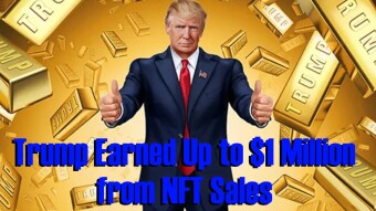 Trump Earned Up to $1 Million from NFT Sales