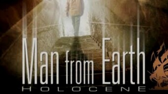 (IJCH) - The Man from Earth Holocene (Sequel to The Man from Earth) and http://www.ManFromEarth.com Initiative