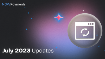 Celebrating NOWPayments’ Latest Milestones: July 2023 Updates!