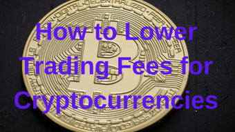How to Lower Trading Fees for Cryptocurrencies