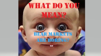 My First Bear Market - Bear Markets ain´t Boring