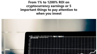 From 1% to 1200% ROI on cryptocurrency earnings or 5 important things to pay attention to when you invest