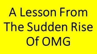 A Lesson From The Sudden Rise Of OMG