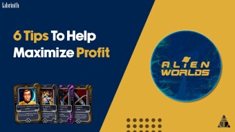 Alien Worlds | 6 Tips To Help Maximize Profit