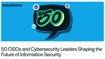 50 CISOs & Cybersecurity Leaders Shaping the Future