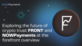 Exploring the Future of Crypto Trust: FRONT and NOWPayments at the Forefront Overview