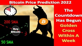 The Countdown Has Begun | Golden Cross Within A Week | Bitcoin Price Prediction 2022