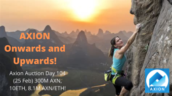 Axion Auction Day 104 (25 Feb) 300M AXN, 10ETH, 8.1M AXN/ETH! AXION Onwards and Upwards!