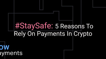 #StaySafe: 5 Reasons To Rely On Payments in Crypto
