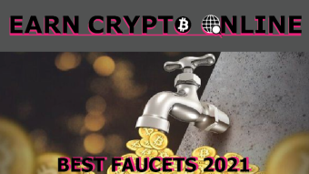 Best Faucets for 2021 to get Free Crypto. [EarnCryptoOnline]