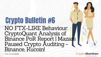 Crypto Bulletin – 17th of December | No-FTX Like Behavior: CryptoQuant Released Analysis of ‘Binance PoR Report’| Mazars Paused Auditing for Crypto Exchanges – Binance, Kucoin