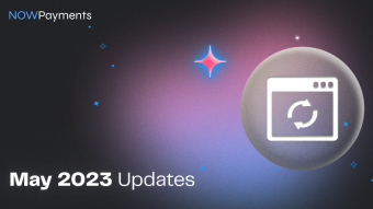 May Updates at NOWPayments: Improved Performance, New Assets, and Enhanced Features