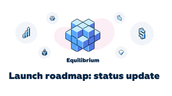 Equilibrium: Parachain Launch Roadmap Status Update
