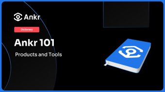 Ankr Dictionary 101: Products and Tools