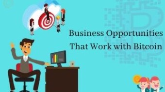 Awesome Business Opportunities that Work with BTC
