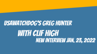 New Interview By Greg Hunter with Guest Clif High Released