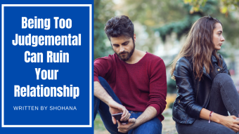 Being Too Judgmental Can Ruin Your Relationship