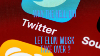 WHY THE HELL DID TWITTER LET ELON MUSK TAKE OVER?