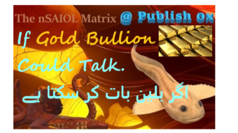 If Gold Bullion Could Talk. اگر بلین بات کر سکتا ہے