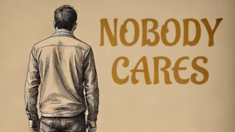 Face it. Nobody cares about you