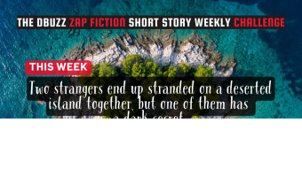 The DBuzz Zap Fiction Short Story Weekly Challenge: Week 3