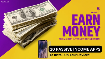 Make Money Online: 10 Passive Income Applications To Install On Your Device!