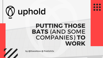 Uphold: Putting Those BATs (and Some Companies) to Work