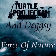 Force Of Nature - Deggsy / The Turtle Project