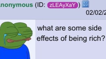 Side Effects of Being Rich? | 4chan greentext