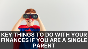 Key Things To Do With Your Finances If You Are A Single Parent