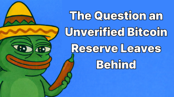 The Question an Unverified Bitcoin Reserve Leaves Behind