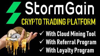 Another way to trade and earn cryptocurrencies: StormGain, Crypto Trading Platform with cloud mining tool, referral program and loyalty program (Part 4).