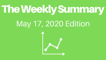 The Weekly Summary - May 17 2020 Edition
