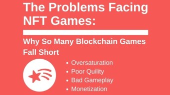 The Problems Facing NFT Games - Why So Many Blockchain Games Fall Short