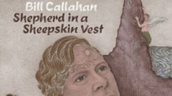 SHEPHARD IN A SHEEPSKIN VEST, BILL CALLAHAN; a review and a dance piece