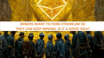 Miners want to fork Ethereum so they can keep mining, is it a good idea?