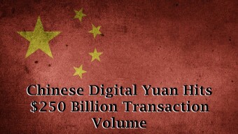 Chinese Digital Yuan Hits $250 Billion Transaction Volume