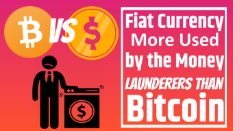 Fiat Currency More Used By Money Launderers Than Bitcoin or Digital Currency
